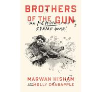 Brothers of the Gun: A Memoir of the Syrian War