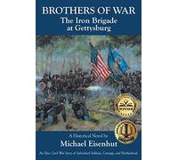 Brothers of War: The Iron Brigade at Gettysburg