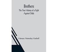 Brothers: The True History of a Fight Against Odds