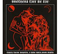 Brothers Till We Die - Touch These Wounds, I Came From Death