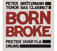 Brotzmann, Peter - Born Broke
