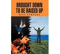 Brought Down to Be Raised Up