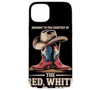 Brought To You By The Red White Blue Cowboy Western Pride Case for iPhone 15 Plus