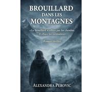 BROUILLARD DANS LES MONTAGNES: « Le brouillard n’efface pas les chemins. Il efface les certitudes. »