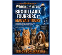 Brouillard, fourrure et mauvais tours: Un mystère captivant et chaleureux avec un chat qui parle, des tunnels cachés, des pierres précieuses volées et ... (Livre 1) (Les Mystères de Whisker et Wren)