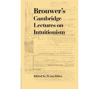 Brouwer's Cambridge Lectures on Intuitionism – Cambridge University Press