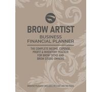 Brow Artist Business Financial Planner: Income Tracker, Expense Log, and Accounting Ledger for Permanent Makeup Professionals: Comprehensive Monthly ... Inventory, and Mileage | 8.5 x 11 Inches