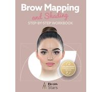 Brow Mapping and Shading Step-by-Step Workbook: Women's Grooming | Advance Aesthetic Book | Brow Design | Create Stunning Brows with Ease
