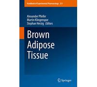 Brown Adipose Tissue: 251 (Handbook of Experimental Pharmacology, 251)