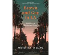 Brown and Gay in LA : The Lives of Immigrant Sons