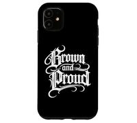 Brown And Proud Latino Mexican Raza Chicano Cholo Oldies Case for iPhone 11