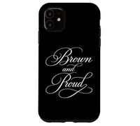 Brown And Proud Latino Mexican Raza Chicano Cholo Oldies Case for iPhone 11