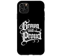 Brown And Proud Latino Mexican Raza Chicano Cholo Oldies Case for iPhone 11 Pro Max