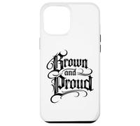 Brown And Proud Latino Mexican Raza Chicano Cholo Oldies Case for iPhone 12 Pro Max