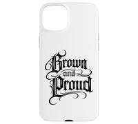 Brown And Proud Latino Mexican Raza Chicano Cholo Oldies Case for iPhone 15 Plus