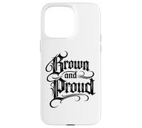 Brown And Proud Latino Mexican Raza Chicano Cholo Oldies Case for iPhone 15 Pro Max