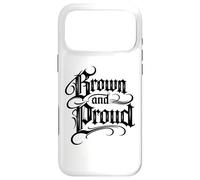 Brown And Proud Latino Mexican Raza Chicano Cholo Oldies Case for iPhone 17 Pro Max