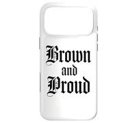 Brown And Proud Latino Mexican Raza Chicano Oldies Cholo Case for iPhone 17 Pro Max