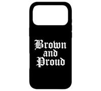 Brown And Proud Latino Mexican Raza Chicano Oldies Cholo Case for iPhone 17 Pro Max