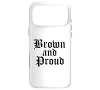 Brown And Proud Latino Mexican Raza Chicano Oldies Cholo Case for iPhone 17 Pro Max