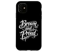 Brown And Proud Mexican Raza Chicano Oldies Latino Pride Mex Case for iPhone 11