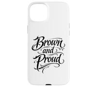 Brown And Proud Mexican Raza Chicano Oldies Latino Pride Mex Case for iPhone 15 Plus