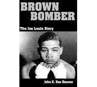 Brown Bomber: The Story of Joe Louis