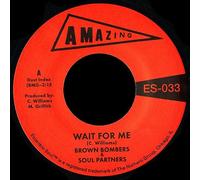 Brown Bombers & Soul Partners - Wait For Me / Just Fun [7" VINYL]