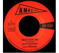 Brown Bombers & Soul Partners - Wait For Me / Just Fun