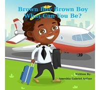 Brown Boy Brown Boy What Can You Be?