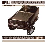 Brown by P.O.D. ( Payable on Death ) (2008-03-17)