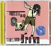 Brown, Carlinhos - Omelete Man