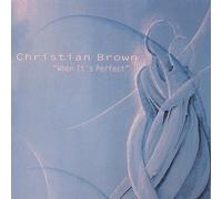 Brown, Christian - When It's Perfect