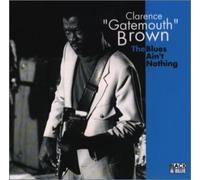 Brown, Clarence Gatemouth - Blues Ain't Nothing