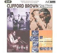 Brown, Clifford - Clifford Brown: Four Classic Albums (Brown And Roach Inc / Jam Session / Study In Brown / New Star On The Horizon)