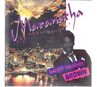 Brown, Danny Vaughn - Maranatha