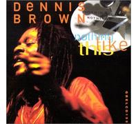 Brown Dennis - Nothing Like This