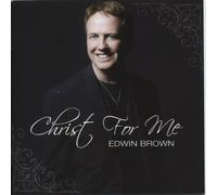 Brown; Edwin - Christ for Me