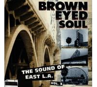 Brown Eyed Soul: The Sound Of East L.A., Vol. 3 by Rhino Records