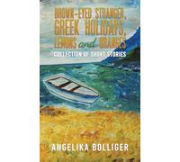 Brown-Eyed Stranger, Greek Holidays, Lemons and Oranges : Collection of Short Stories