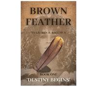 BROWN FEATHER - DESTINY BEGINS