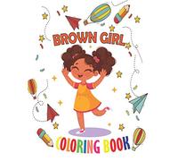 Brown Girl Coloring Book: Coloring Book for Young Black Girls ; African American Children ; Brown Girls with Natural Curly Hair Coloring Book for kids and toddlers with empowering coloring pages