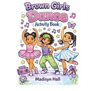 Brown Girls Dance: Adorable Illustrations for your young Black Ballerina Dancer