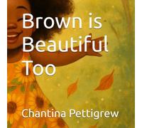 Brown is Beautiful Too