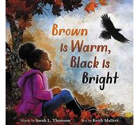 Brown Is Warm, Black Is Bright