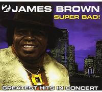 Brown, James - Super Bad: Greatest Hits In Concert