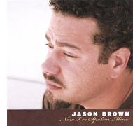 Brown, Jason - Now I've Spoken Mine