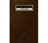 Brown Leather Sketch Book: Vintage Style Leather Cover Blank Sketch Book for Drawing, Painting, Crayon Coloring, Doodling and more - [120 Pages, 6X9 Inches, Matte Finish Cover]