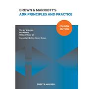 Brown & Marriott's ADR Principles and Practice