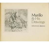 Brown: Murillo And His Drawings (Publications of the Art Museum, Princeton University)